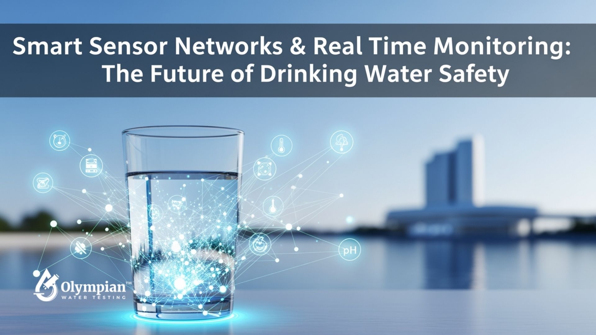 Drinking water safety with smart sensor networks and real-time monitoring. Water glass with sensor icons.