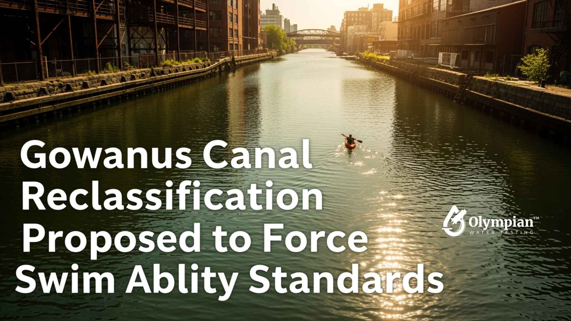 Gowanus Canal reclassification proposed for swim standards. Waterway with kayaker, buildings, addressing stormwater and climate change.
